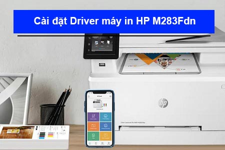Hướng dẫn cài đặt Driver máy in HP M283Fdn