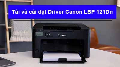 Hướng dẫn tải và cài đặt Driver Canon LBP121Dn