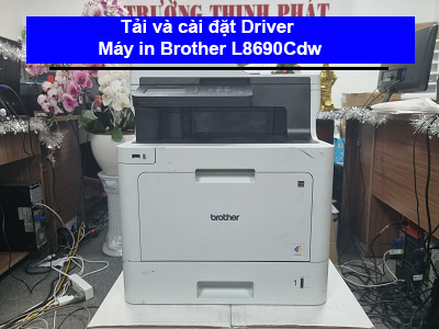 Hướng dẫn tải và cài đặt Driver máy in Brother MFC-L8690Cdw