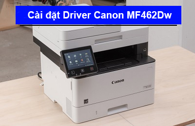 Hướng dẫn cài đặt Driver máy in Canon MF462Dw
