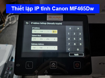 Hướng dẫn thiết lập IP tĩnh Canon MF465Dw