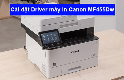 Hướng dẫn cài đặt Driver máy in Canon MF455Dw