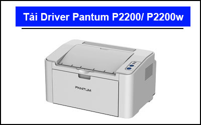 Tải Driver máy in Pantum P2200/ P2200w chi tiết